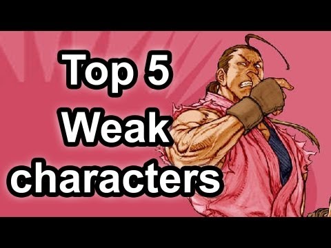 Top 5 - Weak characters