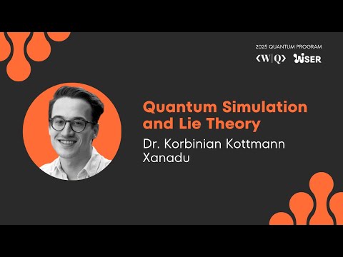 2025 QUANTUM PROGRAM ❯ Day 11 ❯ Quantum Simulation and Lie Theory (Dr. Korbinian Kottmann)