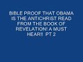 BIBLE PROOF THAT OBAMA IS THE ANTICHRIST!! FROM THE BOOK OF REVELATION! A MUST HEAR!! PT 2