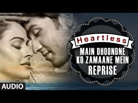 Video Song : Main Dhoondne Ko Zamaane Mein (Reprise) - Heartless
