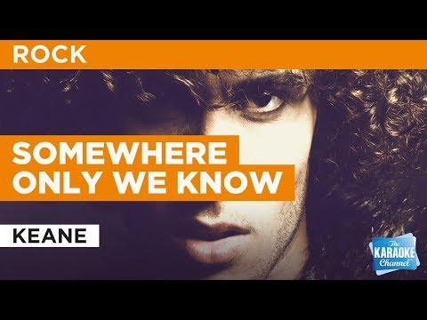 KARAOKE: Somewhere Only We Know – Keane | KaraokeVille