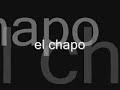 el chapo a ti si puedo decirte