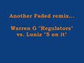 Faded Mash-up: Warren G REGULATE vs. Luniz 5 on it Faded Mash-up: Warren G REGULATE vs. Luniz 5 on it