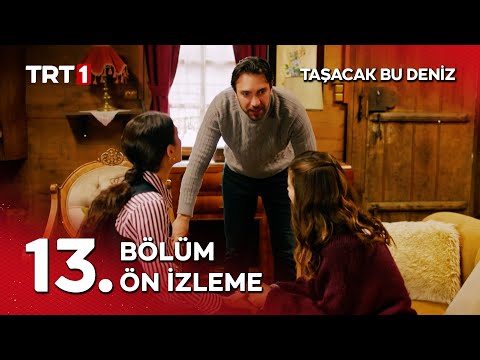 Taşacak Bu Deniz 13. Bölüm Ön İzleme                                                                                                                                                                                                                      