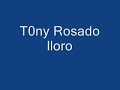 tony rosado lloro