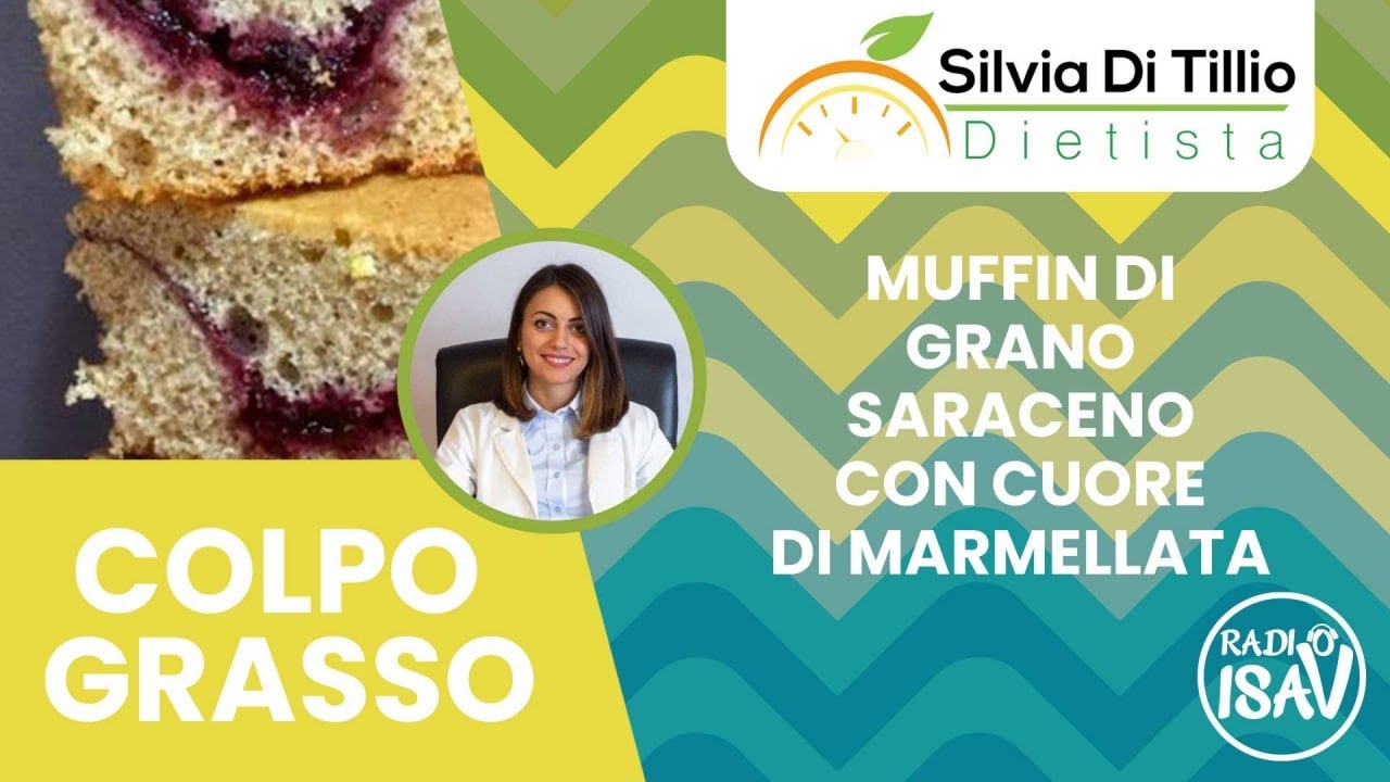 RADIO ISAV |  Colpo Grasso - Dietista Silvia Di Tillio | MUFFIN DI GRANO SARACENO CON MARMELLATA