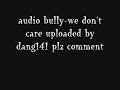 audio bullys-we don\