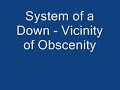 System of a Down - Vicinity of Obscenity