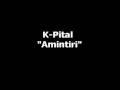 K-Pital - Amintiri