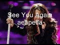 Miley Cyrus - See You Again (acapella)