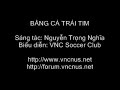 B?NG C? TRÁI TIM - Nguy?n Tr?ng Ngh?a - VNCNUS Soccer Club B?NG C? TRÁI TIM - Nguy?n Tr?ng Ngh?a - VNCNUS Soccer Club