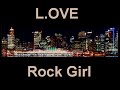 L.OVE - Rock Girl (NEW RNB HIT !!) L.OVE - Rock Girl (NEW RNB HIT !!)