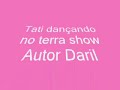 Tati dançando no terra show Autor Daril