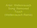 Wellenrausch - Removed Touch (Wellenrausch Remix)