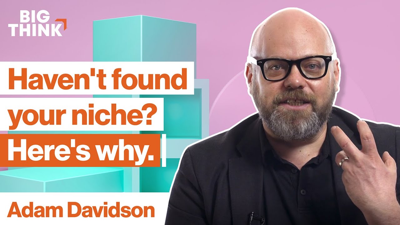 Haven’t found your niche? This might be why. | Adam Davidson | Big Think
