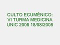 culto ecumênico medicina 2008   unic