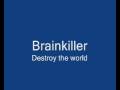 Brainkiller - Destroy the world