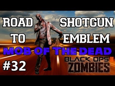 BO2 Zombies: Road to Shotgun Emblem Ep.32 - Mob of the Dead | Custom Z's & Their GLORIOUS Trolls