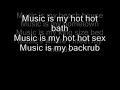 A música Music is my hot, hot sex com a letra! É a primeira vez que faço isso, então espero que gostem!