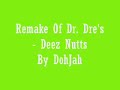 Deez Nutts Remake Dr Dre Deez Nutts Remake Dr Dre
