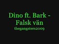 Dino ft. Bark - Falsk v�n
