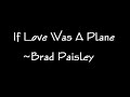 If Love Was A Plane - Paisley Brad