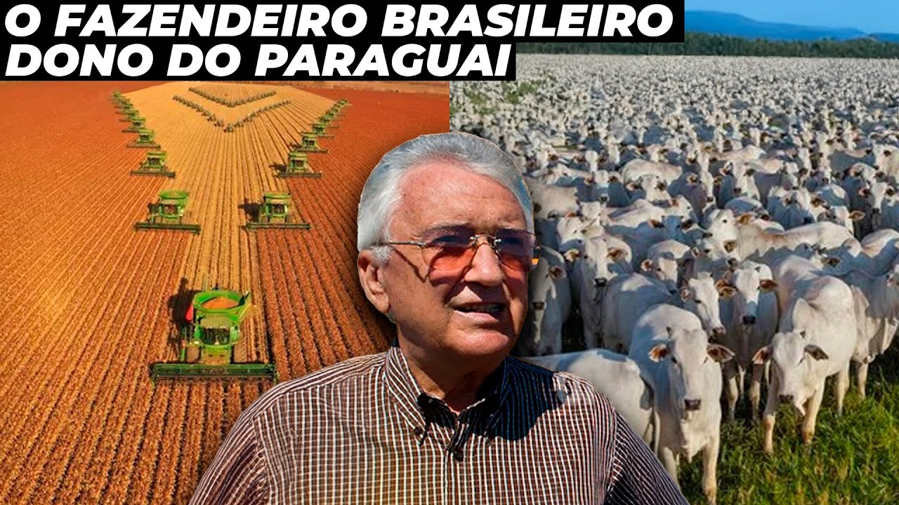 O Império Do Brasileiro Maior Fazendeiro Do Paraguai