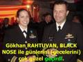 G�khan RAHTUVAN IN B�y�k A�k� BLACK NOSE