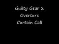 Guilty Gear 2 Overture Curtain Call