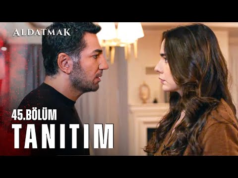 Aldatmak 45. Bölüm Fragmanı                                                                                                                                                                                                                               