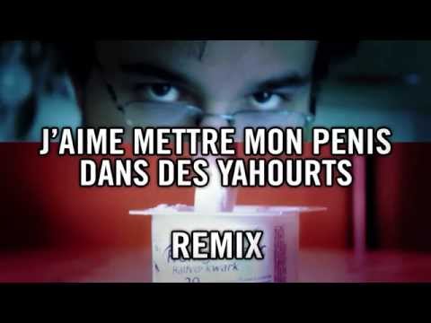 J'AIME METTRE MON PENIS DANS DES YAHOURTS - REMIX