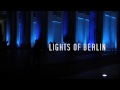 LIGHTS OF BERLIN - Shortfilm 2009 - Festival of Lights 2009