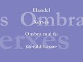 Handel - Xerxes - Ombra mai fu - Gérard Lesne