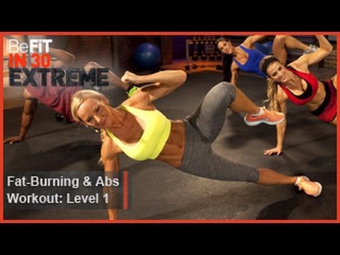 fat burning - Fat Burning and Abs Workout Level 1 from BeFit in 30 Extreme is an intense, high-energy, total body-conditioning workout that employs a unique blend of stren...