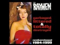 From '' Garbaged, Littered & Totally Destroyed '' Label: Raucous Records Catalog#: RAUCD 061 Format: CD, Compilation Country: UK Released: 2000 tracks 01. Saturn Doll Written-By - The Raymen 02. Touch Of Black Magic Written-By - The Raymen 03. Psycho Written-By - Roslie 04. Goo Goo Muck Written-By - Cook 05. Drive My Rocket Written-By - The Raymen 06. Bad Motorpsycho Written-By - Ray 07. Drunk Driver Written-By - Ray 08. White Witchdoctor Written-By - Ray 09. Man From Mars Written-By - The Raymen 10. Voodoo Woman Written-By - The Raymen 11. Wipe Out Written-By - Berryhill, Fuller, Connolly, Wilson 12. Go, Bo Diddley Written-By - The Raymen 13. Kill! Kill! Kill! ... For The King Of Rock'N'Roll. Written-By - Ray 14. Civilized World Written-By - Ray 15. Highway To Your Soul Written-By - Holy Roller 16. Just Dropped In Written-By - Newberry 17. Cold Blue Flame Of Love Written-By - Ray 18. Poison River Written-By - Ray 19. Pre-Teen High Priestess Written-By - Holy Roller 20. The Hand With The Will Of His Own Written-By - Ray 21. Cool Cool Rain Written-By - Ray 22. Jezebel Written-By - Shanklin 23. Helldorado Burnin' Written-By - Ray 24. Ghost Memories Written By - Mc Known Rare & Unreleased 1984 - 1999 Producers: Fuzz (tracks: 1 to 3, 5, 7, 8, 10, 18) Holy Roller (tracks: 6, 13 to 17, 19 to 24) J. Ray Hoffel (tracks: 6, 14, 15, 17, 19, 24) Noone (tracks: 11) The Raymen (tracks: 4, 9, 12) ------------------------ Originally released in 1962 by Ronnie Cook. Original version by <b>...</b>