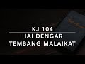 KJ 104 Hai Dengar Tembang Malaikat
