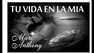 TU VIDA EN LA MIA - Marc Anthony (Letra)