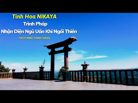 Tinh Hoa NIKAYA - Trình Pháp -  Nhận Diện Ngũ Uẩn Khi Ngồi Thiền