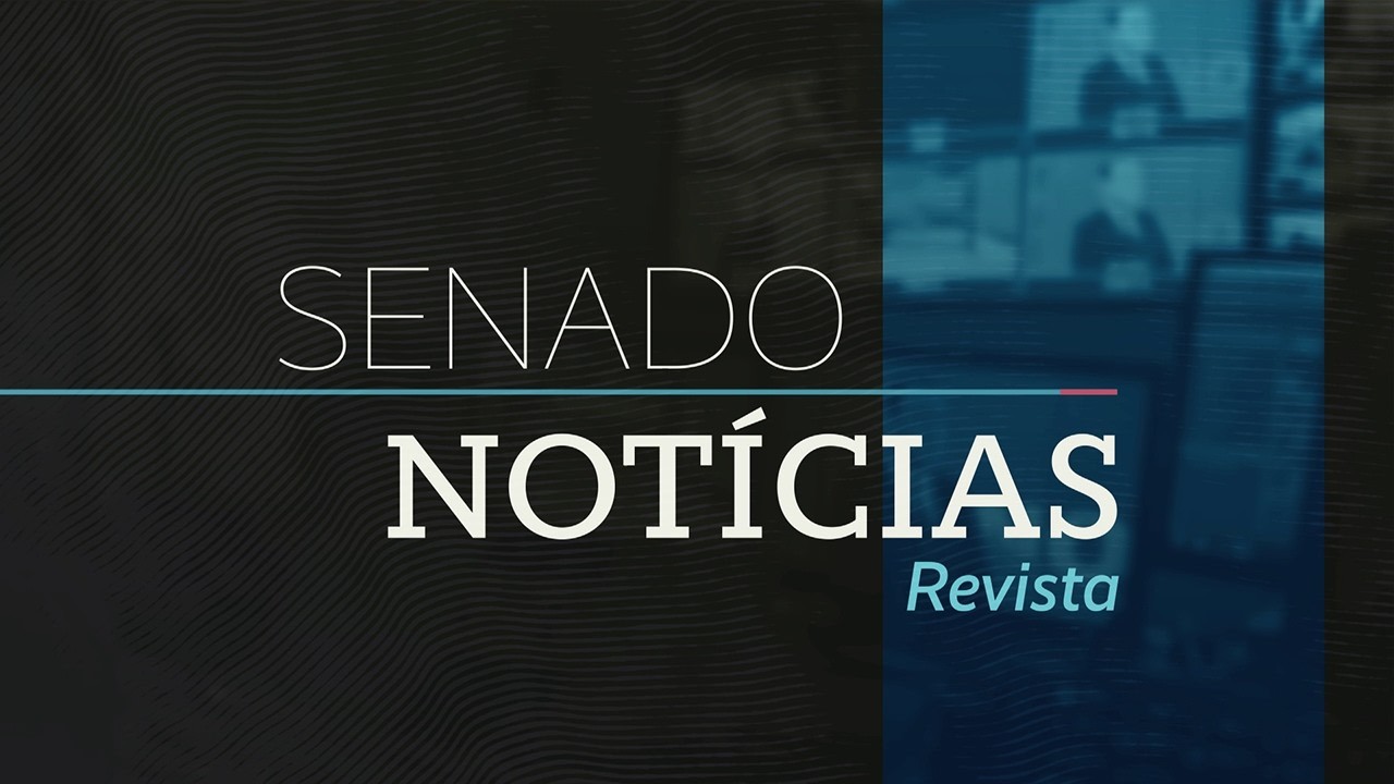 Senado Notícias Revista: confira o que foi destaque na semana - 21/8/26