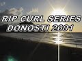 Rip Curl Series 2001 Donosti.La Zurriola