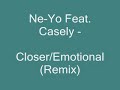 ne yo feat casely   closer/emotional  remix 