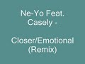 ne yo feat casely   closer/emotional  remix 