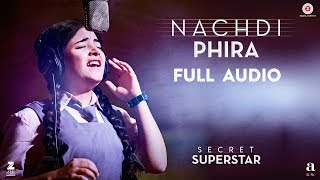 Nachdi Phira - Full Audio  Secret Superstar  Aamir