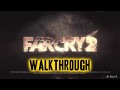Far Cry 2 Walkthrough HD Act 2 - Destroy The Kiln (UFLL Missions)