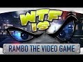 ► WTF Is... - Rambo the Video Game ? ► WTF Is... - Rambo the Video Game ?