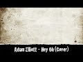 Adam Elliott - Hey Oh (Cover)
