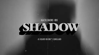 MACKLEMORE - SHADOW FT. IRO