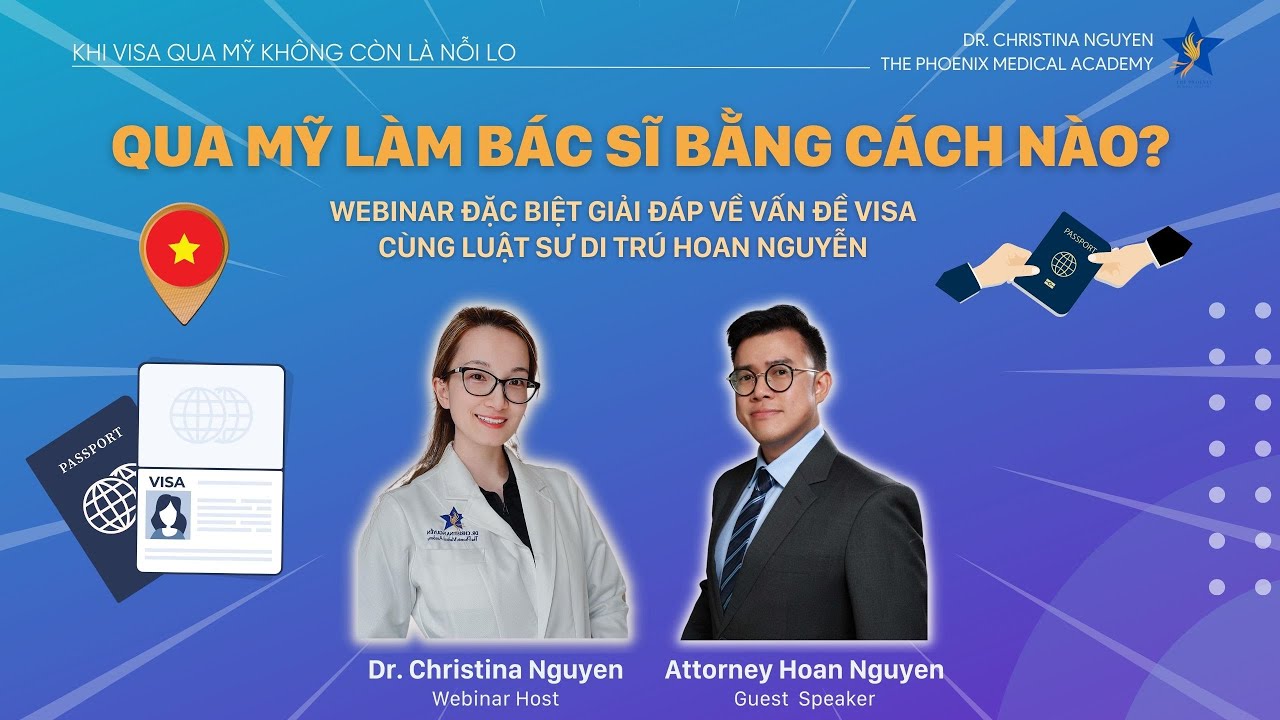 VISA QUA MỸ - WEBINAR GIẢI ĐÁP THẮC MẮC CÙNG LUẬT SƯ DI TRÚ HOAN NGUYỄN