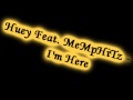 Huey Feat. MeMpHiTz - I'm Here