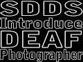 SDDS introduce Deaf Photographer